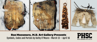 Collage of artworks from Kathy O'Meara. Text states: Rao Musunuru, M.D. Art Gallery Presents: Symbols, Codes and Portals by Kathy O'Meara, March 13-April 16.