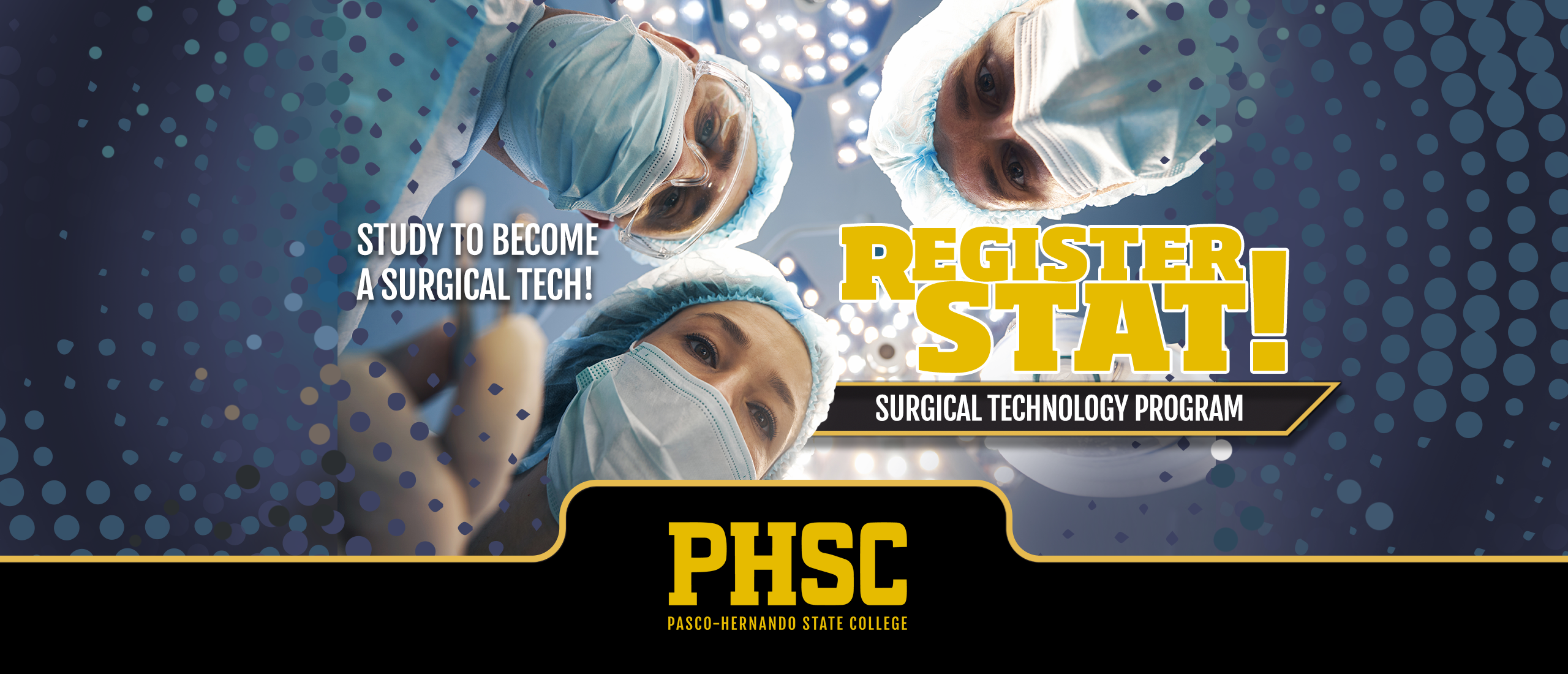 Doctors looking down at viewer with text: Study to become a surgical tech. Register STAT! Surgical Technician Program