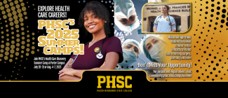Explore Health Care Careers! PHSC's 2025 Summer Camps! Join PHSC's Health Care Discovery Summer Camp at Porter Campus July 28-31 or Aug. 4-7, 2025. Middle and highschool students are invited to hands-on fun in health care fields such as nursing, surgery, pharmacy and more! Don't miss your opportunity! For details and registrations, visit: community.phsc.edu/camps/summer