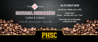 A picture of coffee beans with the following text: Havana Dreamers, Coffee and Cubans. (727) 807-7790 - 3104 Town Ave #107 - Trinity, FL 34655. DBA The Bobcat Bistro. Opening date: Monday, July 21, 2025. Summer hours: Monday-Thursday from 11 a.m. to 2 p.m. Casual Cuban cafe serving popular sandwiches for lunch.